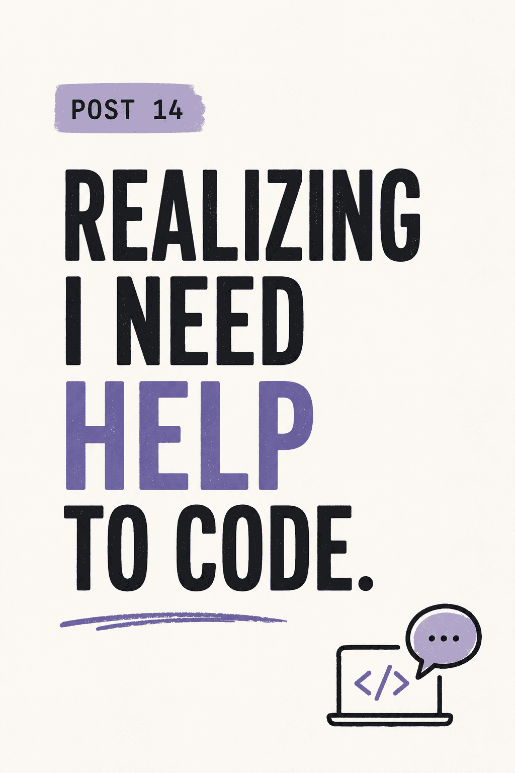 Realizing I Need Help to Code